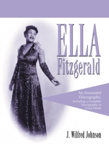 Ella Fitzgerald : An Annotated Discography; Including a Complete Discography of Chick Webb