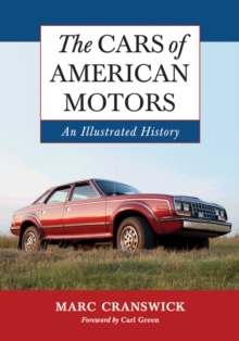 The Cars of American Motors : An Illustrated History