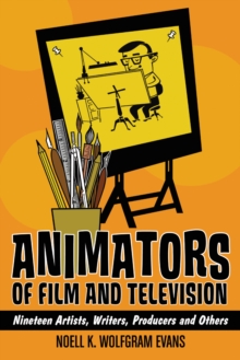 Animators of Film and Television : Nineteen Artists, Writers, Producers and Others