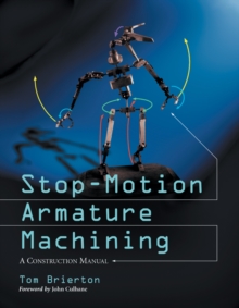 Stop-Motion Armature Machining : A Construction Manual