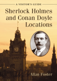 Sherlock Holmes and Conan Doyle Locations : A Visitor's Guide