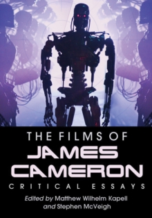 The Films of James Cameron : Critical Essays