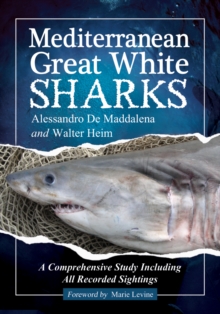 Mediterranean Great White Sharks : A Comprehensive Study Including All Recorded Sightings