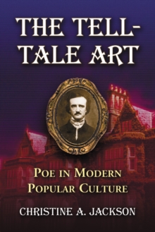 The Tell-Tale Art : Poe in Modern Popular Culture