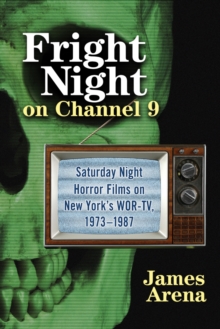 Fright Night on Channel 9 : Saturday Night Horror Films on New York's WOR-TV, 1973-1987