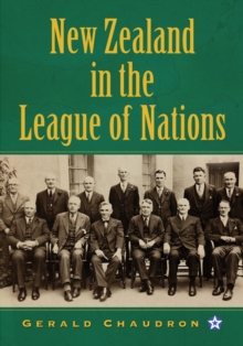 New Zealand in the League of Nations : The Beginnings of an Independent Foreign Policy, 1919-1939