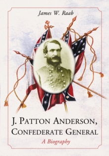 J. Patton Anderson, Confederate General : A Biography