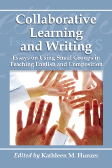 Collaborative  Learning and Writing : Essays on Using Small Groups in Teaching English and Composition