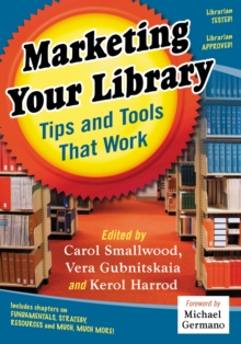 Marketing Your Library : Tips and Tools That Work