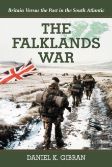 The Falklands War : Britain Versus the Past in the South Atlantic