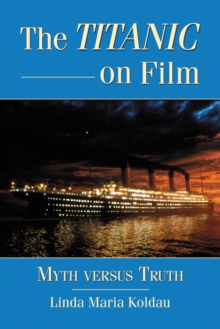 The Titanic on Film : Myth versus Truth