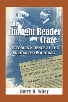 The Thought Reader Craze : Victorian Science at the Enchanted Boundary