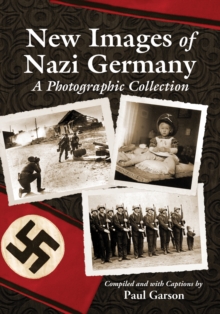 New Images of Nazi Germany : A Photographic Collection