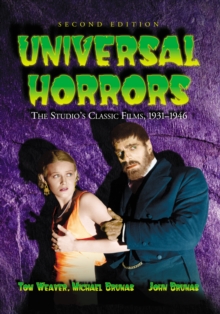 Universal Horrors : The Studio's Classic Films, 1931-1946, 2d ed.