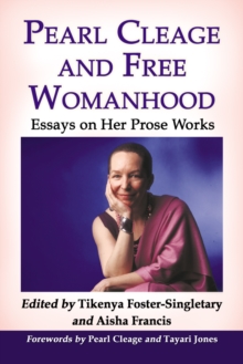 Pearl Cleage and Free Womanhood : Essays on Her Prose Works