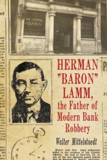 Herman "Baron" Lamm, the Father of Modern Bank Robbery