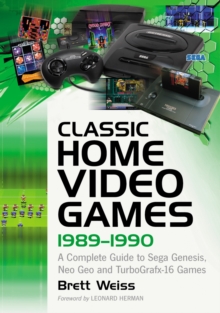 Classic Home Video Games, 1989-1990 : A Complete Guide to Sega Genesis, Neo Geo and TurboGrafx-16 Games