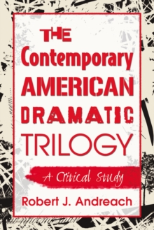 The Contemporary American Dramatic Trilogy : A Critical Study