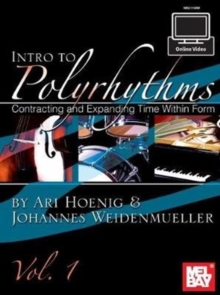 Intro To Polyrhythms : Contracting and Expanding Time within Form, Vol. 1