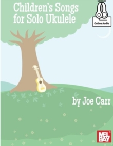 CHILDREN'S SONGS FOR SOLO UKULELE+ONLINE, Book CHILDREN'S SONGS FOR SOLO UKULELE+ONLINE, Book