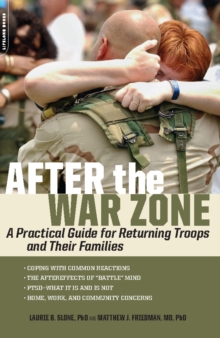 After the War Zone : A Practical Guide for Returning Troops and Their Families