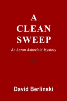 A Clean Sweep : An Aaron Asherfeld Mystery