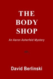 The Body Shop : An Aaron Asherfeld Mystery