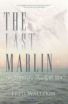 The Last Marlin : The Story of a Father and Son