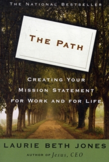 The Path : Creating Your Mission Statement for Work and for Life, Paperback / softback Book The Path : Creating Your Mission Statement for Work and for Life, Paperback / softback Book
