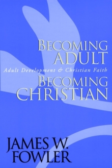 Becoming Adult, Becoming Christian : Adult Development and Christian Faith, Paperback Book Becoming Adult, Becoming Christian : Adult Development and Christian Faith, Paperback Book