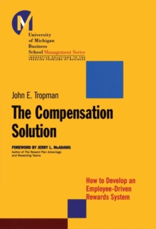 The Compensation Solution : How to Develop an Employee-Driven Rewards System, Paperback / softback Book The Compensation Solution : How to Develop an Employee-Driven Rewards System, Paperback / softback Book