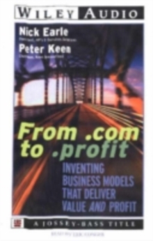 From .com to .profit : Inventing Business Models That Deliver Value AND Profit