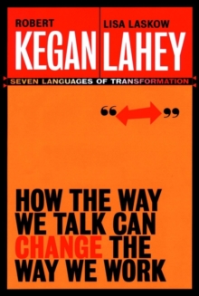 How the Way We Talk Can Change the Way We Work : Seven Languages for Transformation