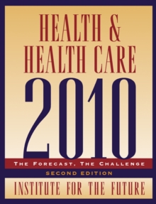 Health and Health Care 2010 : The Forecast, The Challenge, Paperback / softback Book Health and Health Care 2010 : The Forecast, The Challenge, Paperback / softback Book