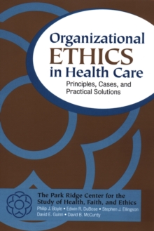 Organizational Ethics in Health Care : Principles, Cases, and Practical Solutions