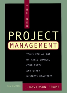 The New Project Management : Tools for an Age of Rapid Change, Complexity, and Other Business Realities