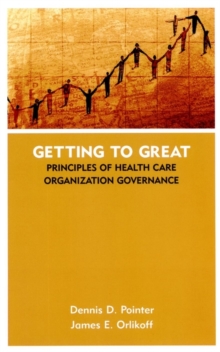 Getting to Great : Principles of Health Care Organization Governance