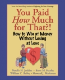 You Paid How Much For That?! : How to Win at Money Without Losing at Love