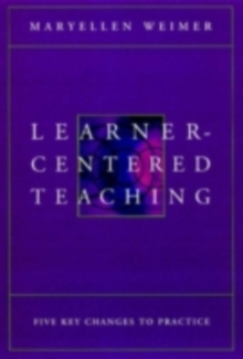 Learner-Centered Teaching : Five Key Changes to Practice