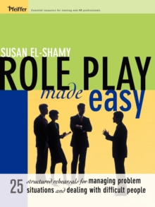 Role Play Made Easy : 25 Structured Rehearsals for Managing Problem Situations and Dealing With Difficult People, Paperback / softback Book Role Play Made Easy : 25 Structured Rehearsals for Managing Problem Situations and Dealing With Difficult People, Paperback / softback Book