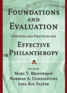 Foundations and Evaluation : Contexts and Practices for Effective Philanthropy