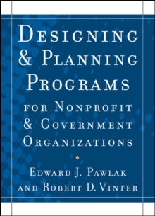 Designing and Planning Programs for Nonprofit and Government Organizations