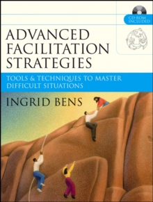 Advanced Facilitation Strategies : Tools and Techniques to Master Difficult Situations, Paperback Book Advanced Facilitation Strategies : Tools and Techniques to Master Difficult Situations, Paperback Book