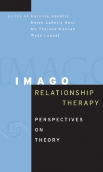 Imago Relationship Therapy : Perspectives on Theory, Hardback Book Imago Relationship Therapy : Perspectives on Theory, Hardback Book