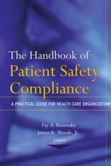 The Handbook of Patient Safety Compliance : A Practical Guide for Health Care Organizations