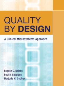 Quality by Design : A Clinical Microsystems Approach, Paperback Book Quality by Design : A Clinical Microsystems Approach, Paperback Book