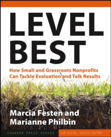 Level Best : How Small and Grassroots Nonprofits Can Tackle Evaluation and Talk Results, Paperback Book Level Best : How Small and Grassroots Nonprofits Can Tackle Evaluation and Talk Results, Paperback Book