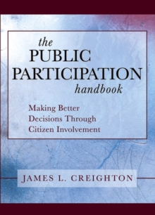 The Public Participation Handbook : Making Better Decisions Through Citizen Involvement