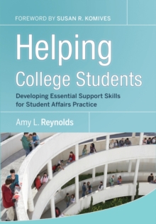 Helping College Students : Developing Essential Support Skills for Student Affairs Practice, Hardback Book Helping College Students : Developing Essential Support Skills for Student Affairs Practice, Hardback Book