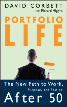 Portfolio Life : The New Path to Work, Purpose, and Passion After 50